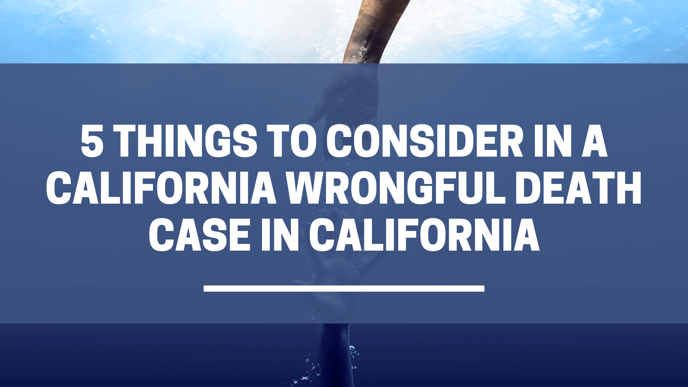 California Wrongful Death Case - 5 Things To Consider