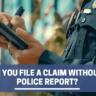 Can You File a Claim Without a Police Report?