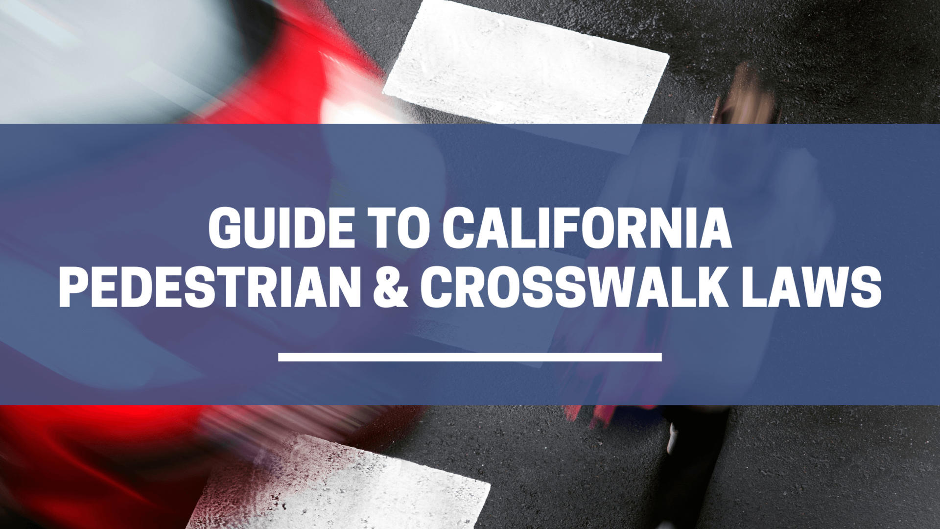 Guide To California Pedestrian & Crosswalk Laws