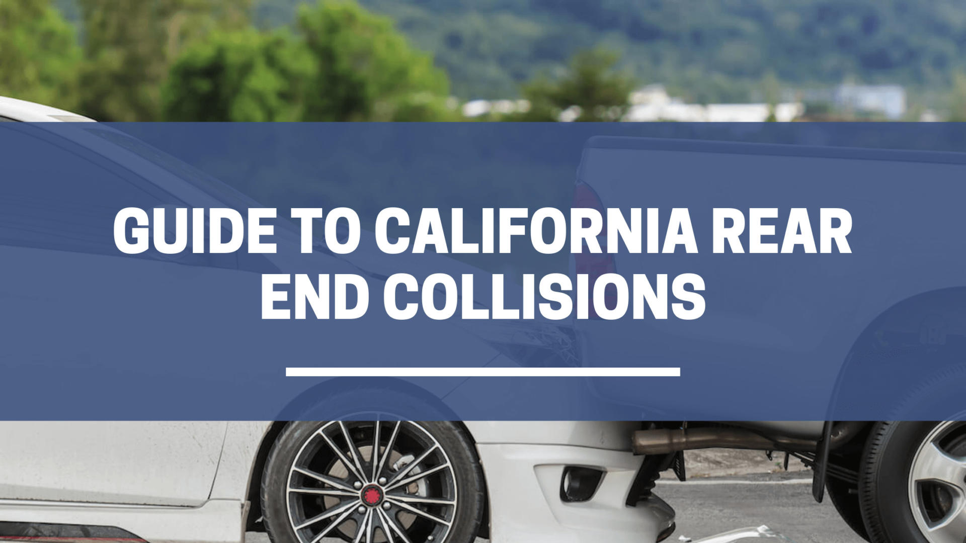Guide To California Rear End Collisions