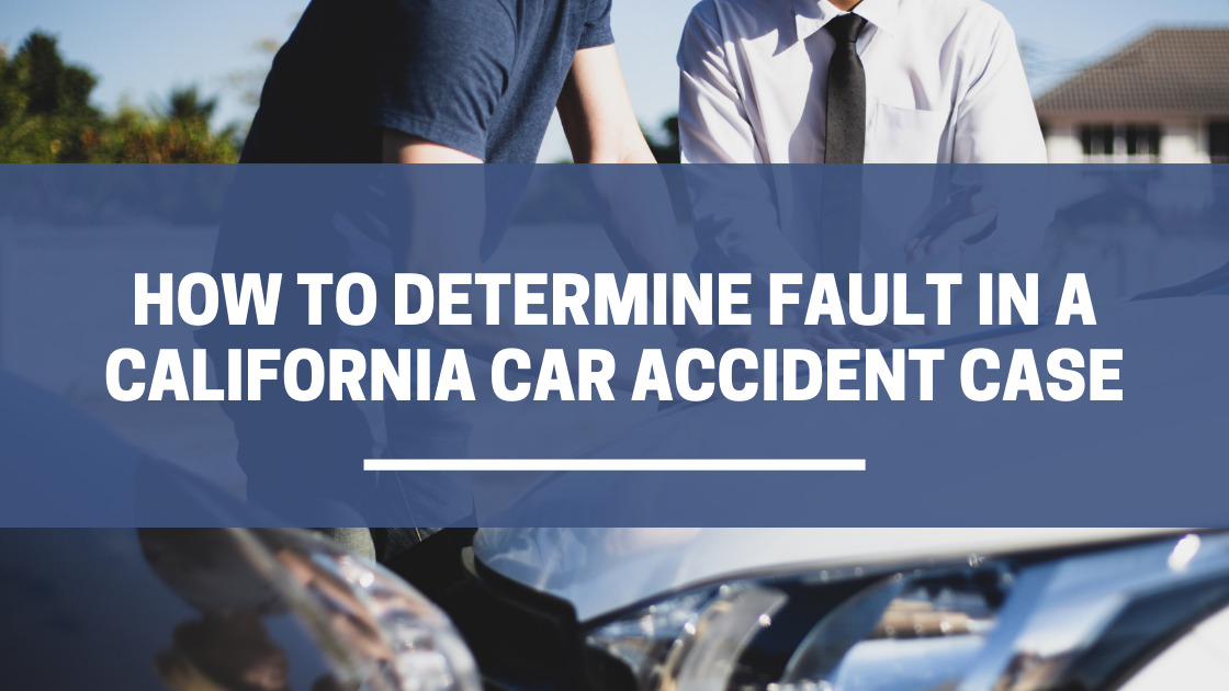 How To Determine Fault in a California Car Accident Case