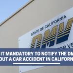 ¿Es obligatorio notificar al DMV sobre un accidente automovilístico en California??