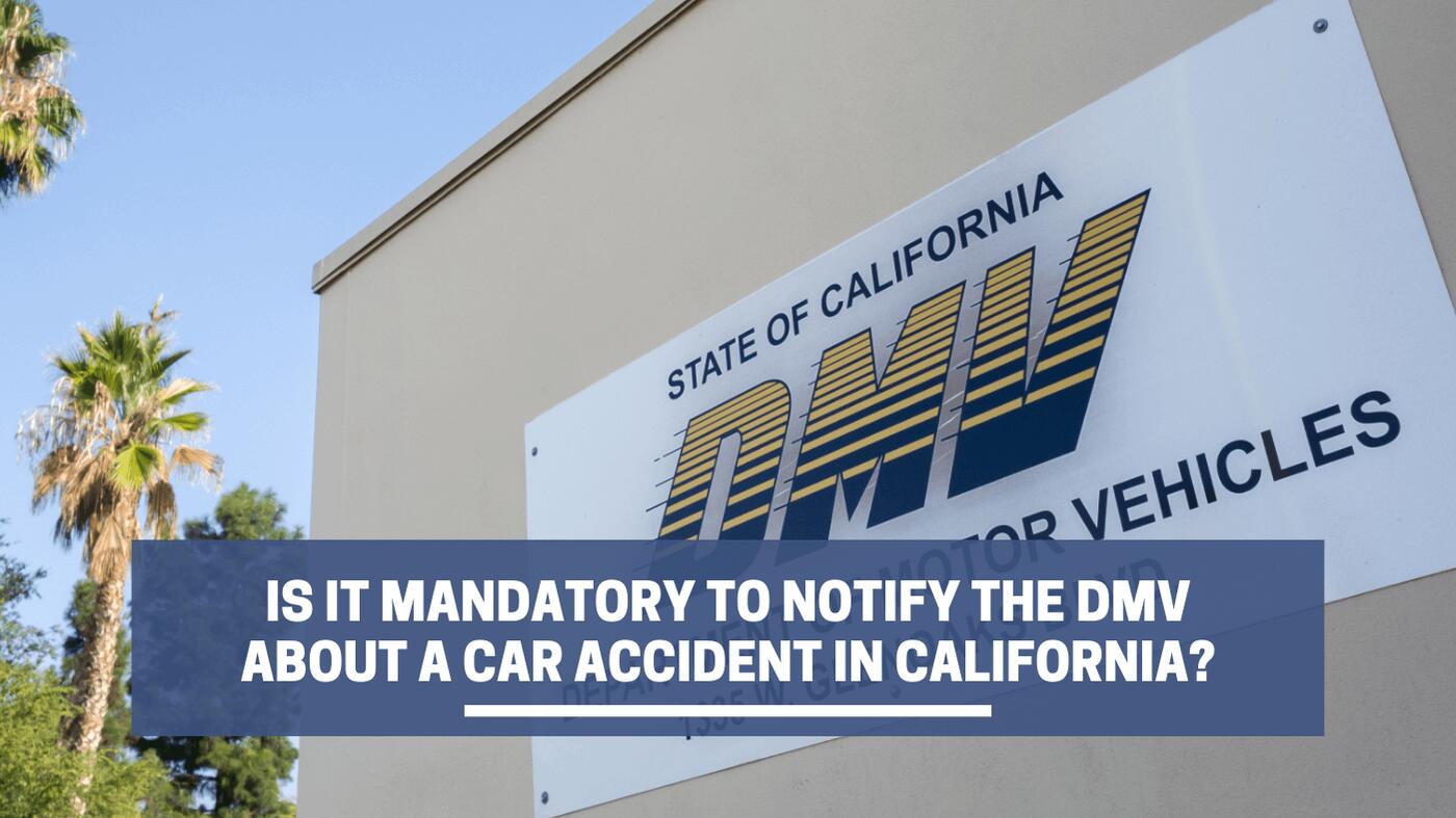 ¿Es obligatorio notificar al DMV sobre un accidente automovilístico en California??
