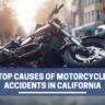 Top Causes of Motorcycle Accidents in California