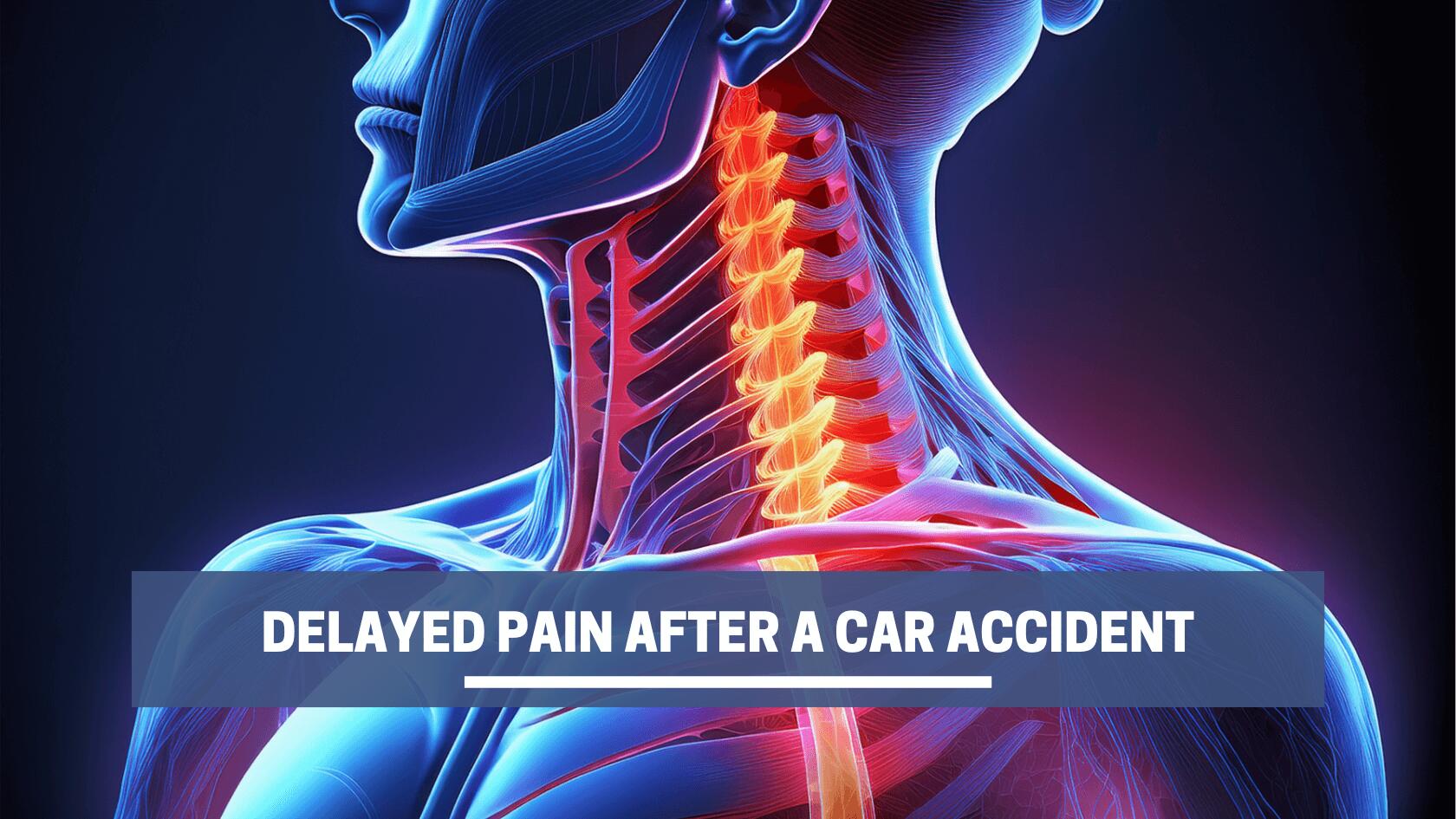 Delayed Pain After a Car Accident