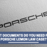 What Documents Do You Need for a Porsche Lemon Law Case?