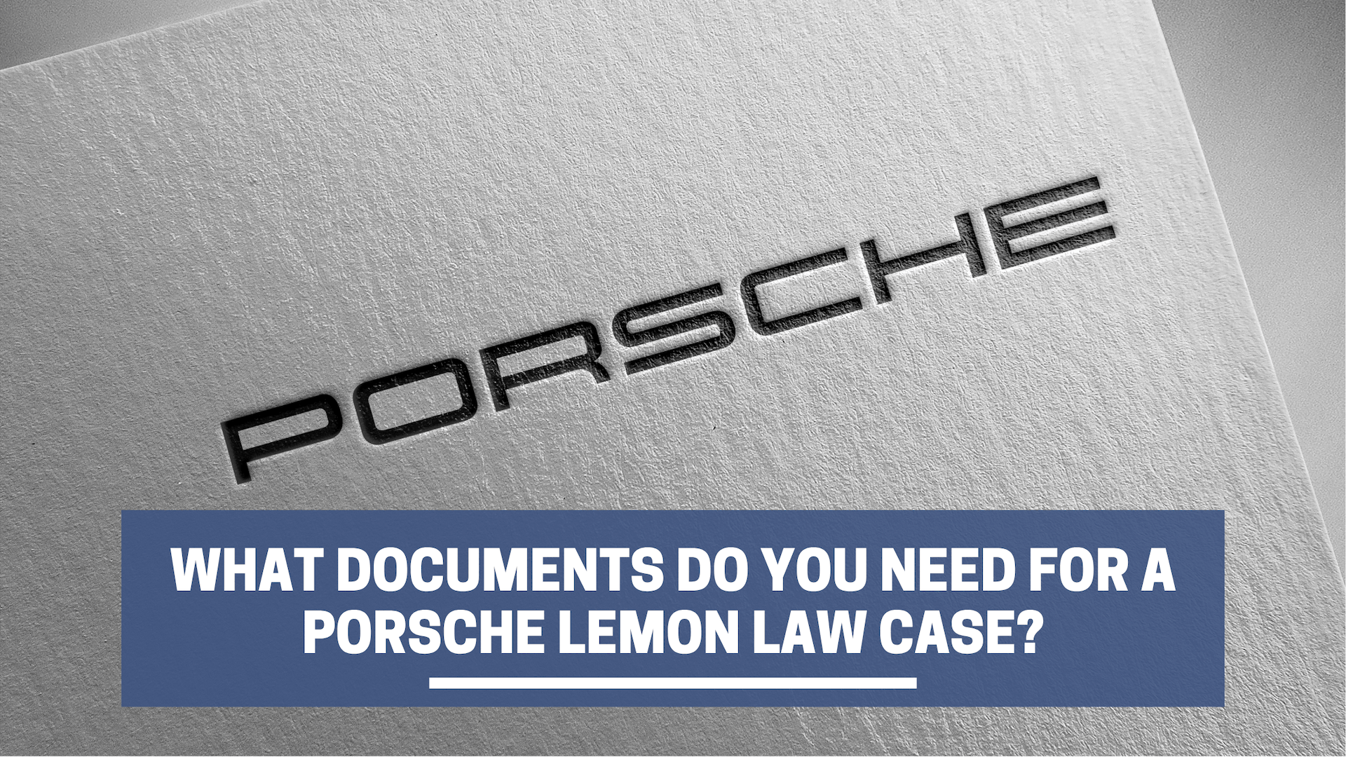 What Documents Do You Need for a Porsche Lemon Law Case?