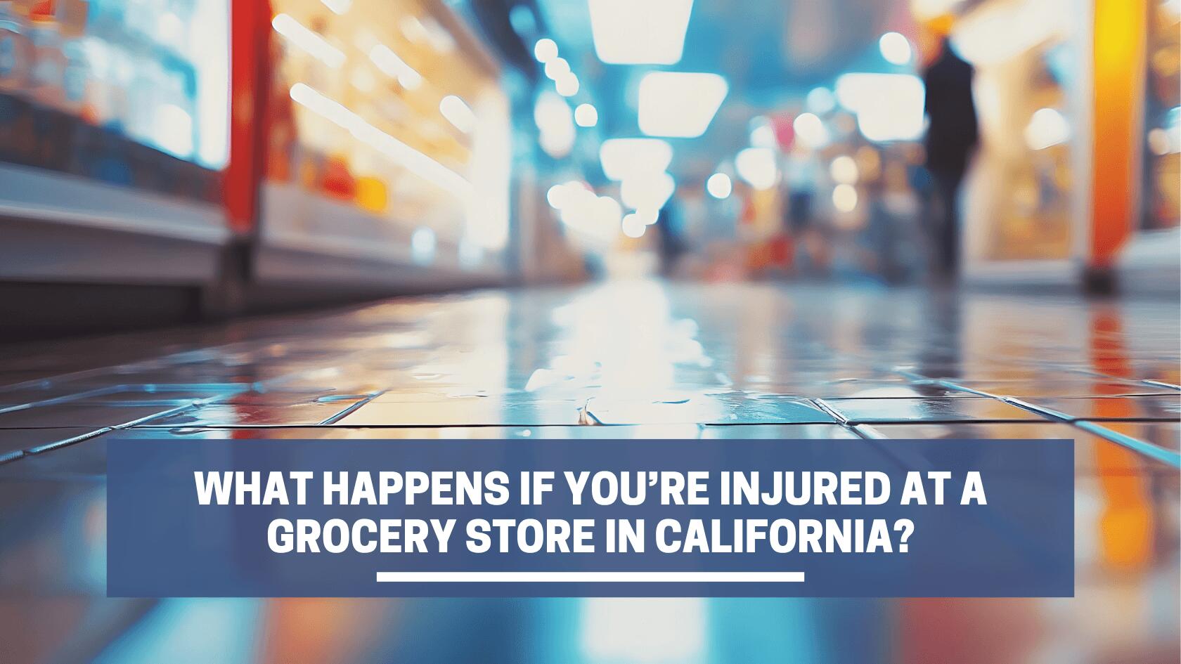 ¿Qué sucede si se lesiona en una tienda de comestibles en California??