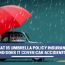 What Is Umbrella Policy Insurance, and Does It Cover Car Accidents?