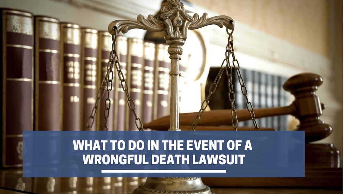 What To Do In the Event of a Wrongful Death Lawsuit