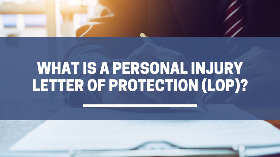 What is a Personal Injury Letter of Protection (LOP)?