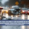 Who’s at Fault in a Multi-Car Accident in California? Understanding Chain-Reaction Crash Claims